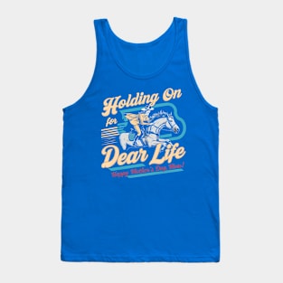 Holding on for dear life Happy mother's day  | Mom lover gifts Tank Top